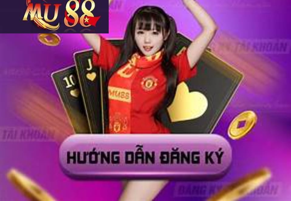 Hướng dẫn đăng ký MU88