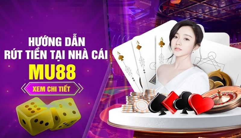 Hướng dẫn rút tiền MU88