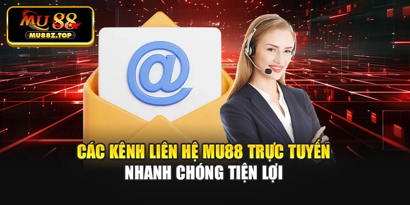 Các kênh liên hệ Mu88 trực tuyến nhanh chóng tiện lợi