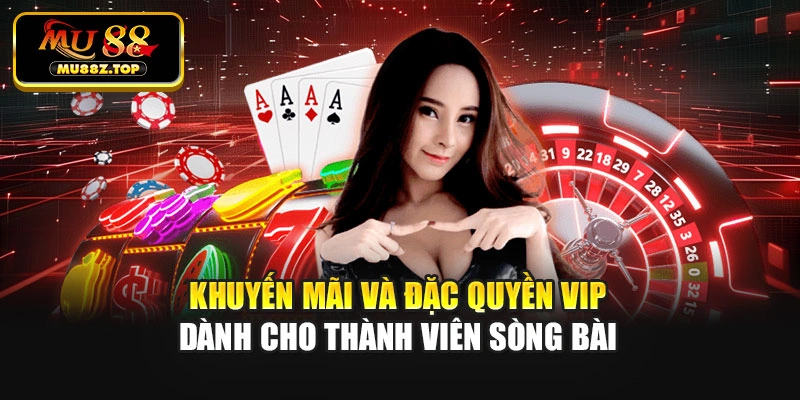 Khuyến mãi và đặc quyền VIP dành cho thành viên sòng bài